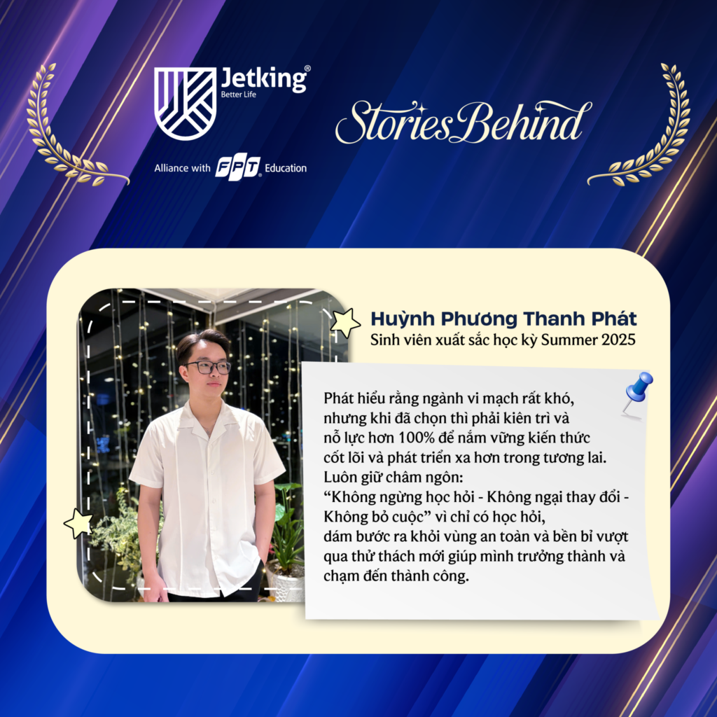 Sinh viên xuất sắc kỳ Summer 2025 – Huỳnh Phương Thanh Phát: Không ngừng học hỏi, không ngại thay đổi, không bỏ cuộc
